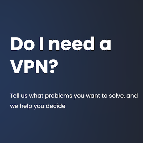 Helping people decide if they need a VPN - DoINeedAVPN launch